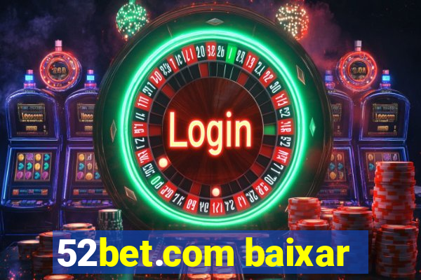 52bet.com baixar