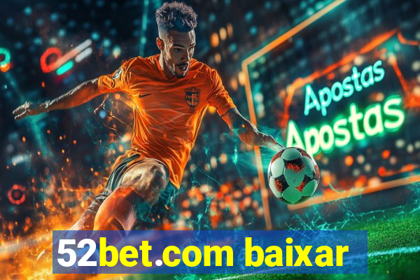 52bet.com baixar