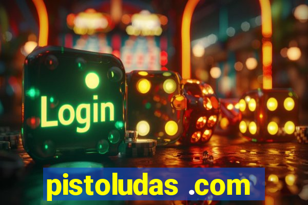 pistoludas .com