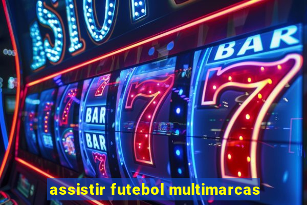 assistir futebol multimarcas