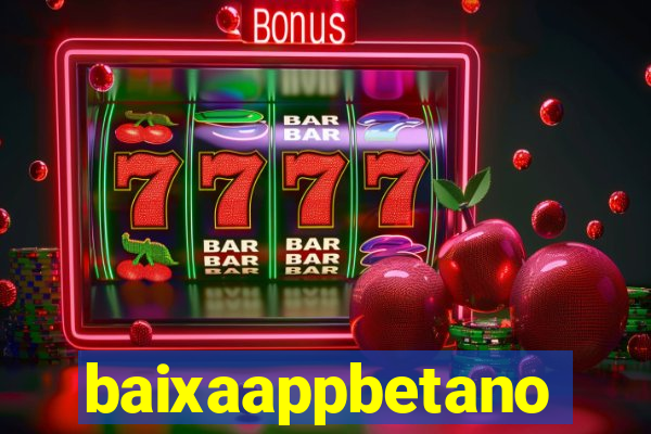 baixaappbetano