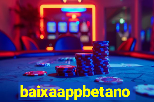 baixaappbetano