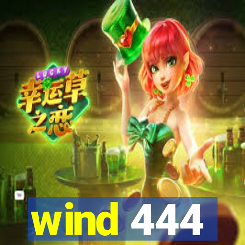 wind 444