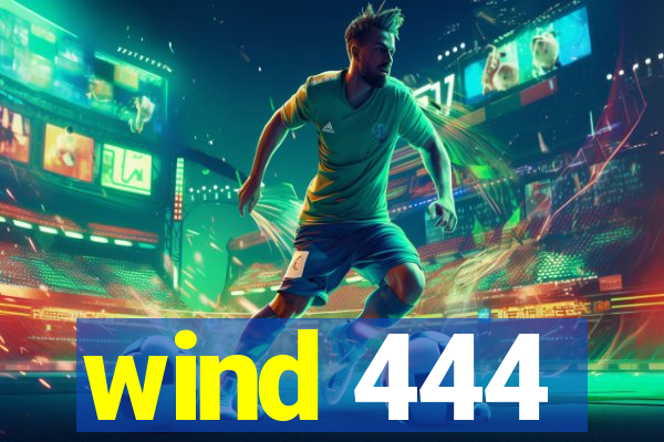 wind 444