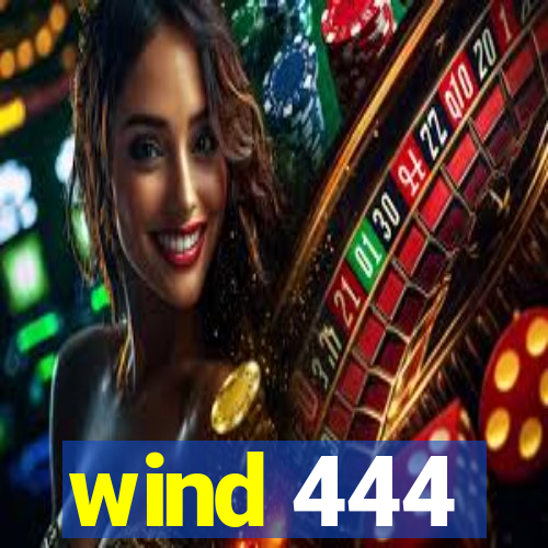 wind 444