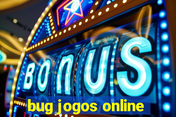 bug jogos online