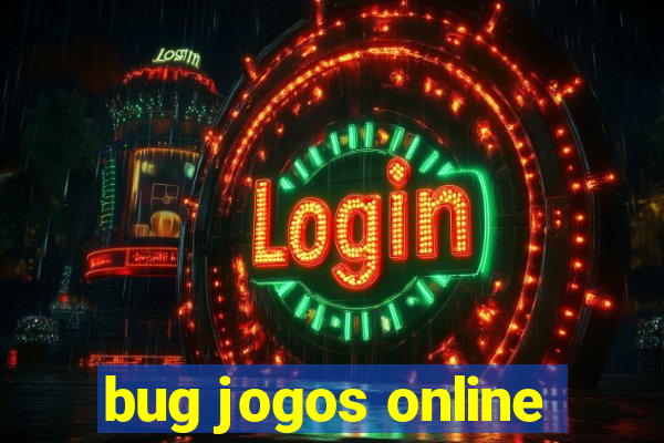 bug jogos online