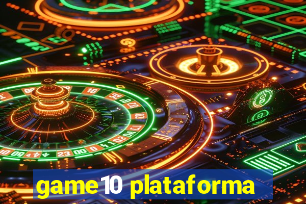 game10 plataforma