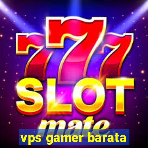 vps gamer barata