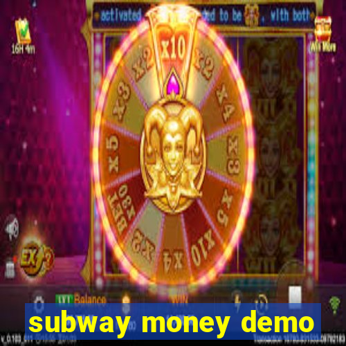 subway money demo