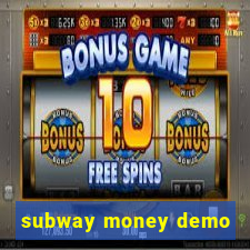 subway money demo