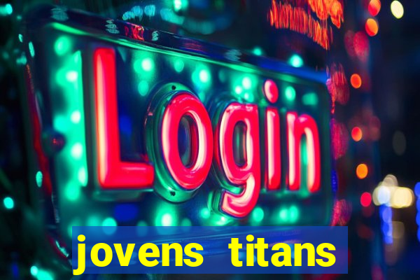 jovens titans cavando fortunas