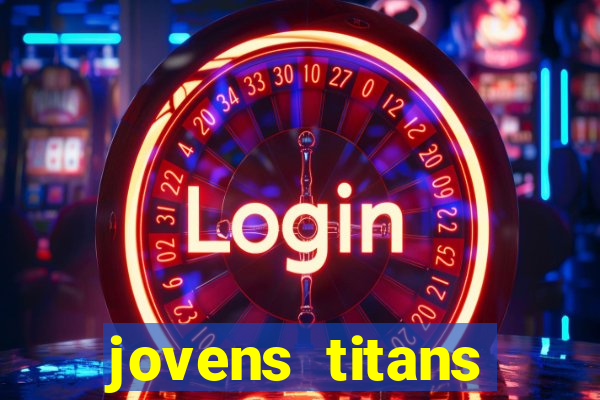 jovens titans cavando fortunas