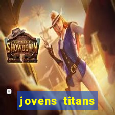 jovens titans cavando fortunas