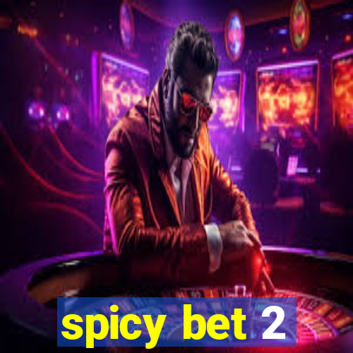 spicy bet 2