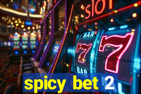 spicy bet 2