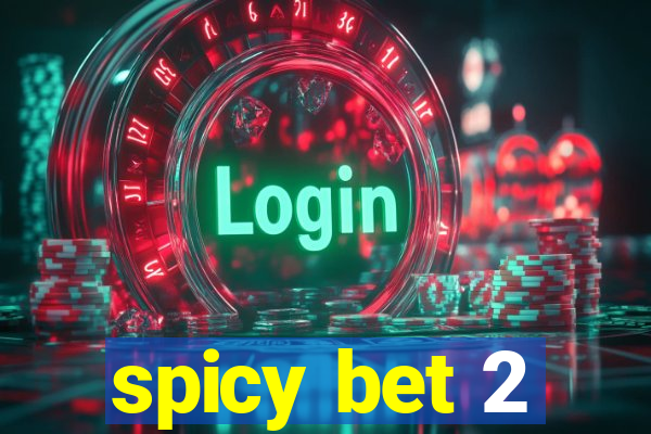 spicy bet 2