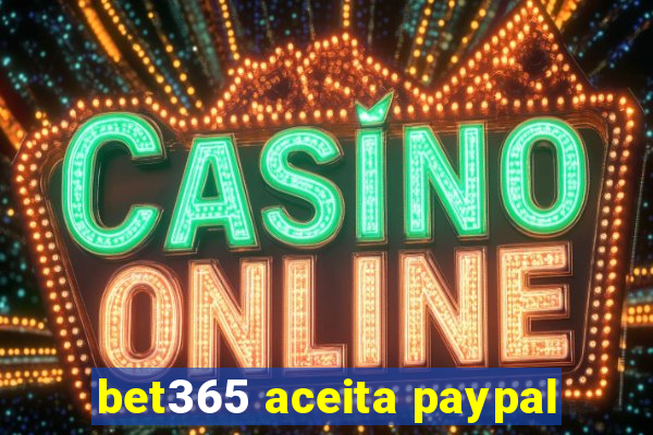 bet365 aceita paypal