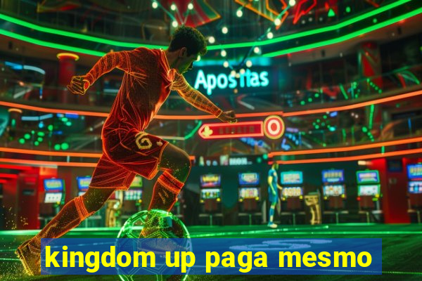 kingdom up paga mesmo