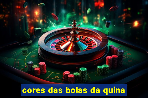 cores das bolas da quina