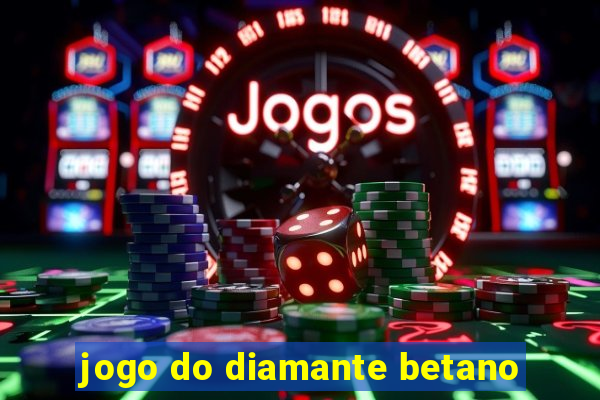 jogo do diamante betano