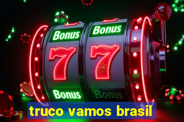 truco vamos brasil