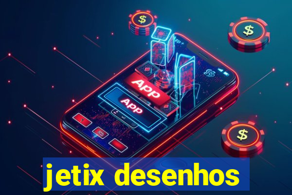 jetix desenhos