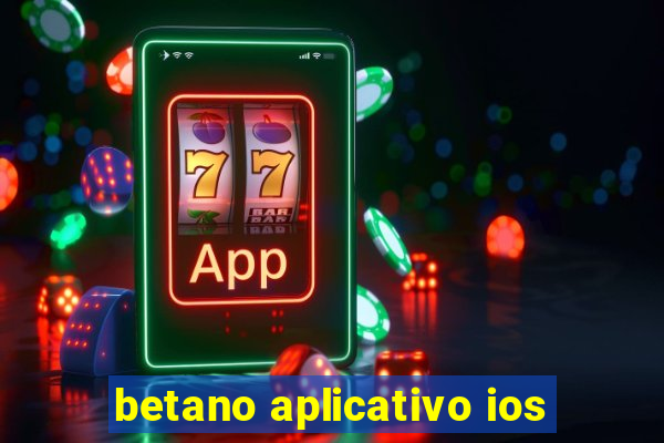 betano aplicativo ios