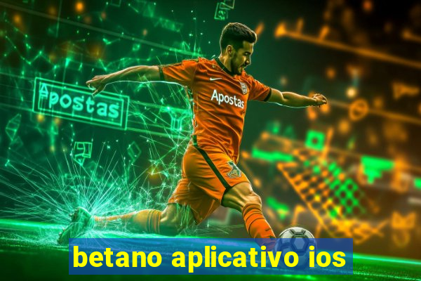 betano aplicativo ios