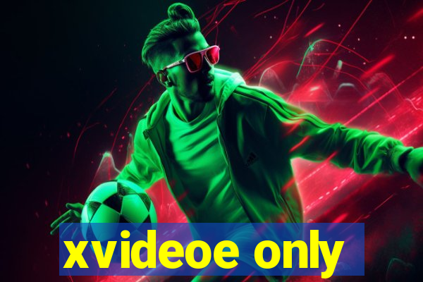 xvideoe only