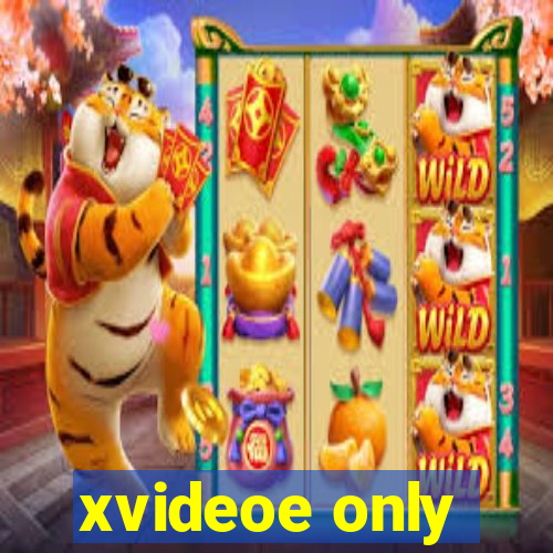 xvideoe only