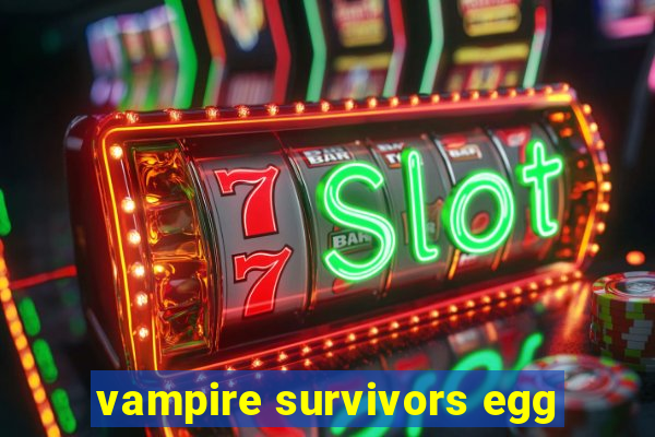 vampire survivors egg