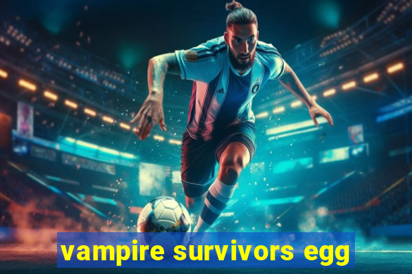 vampire survivors egg