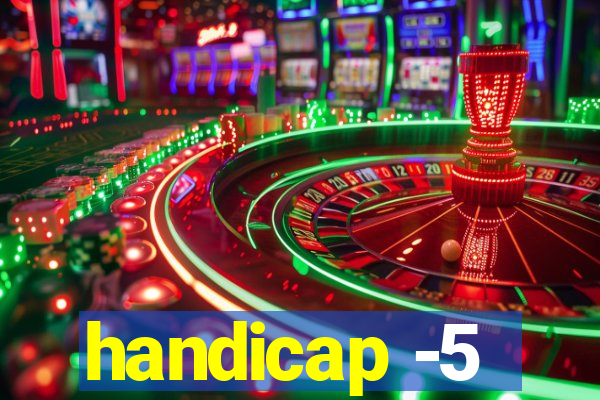 handicap -5