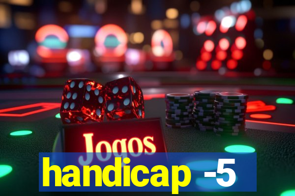 handicap -5