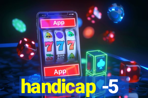 handicap -5