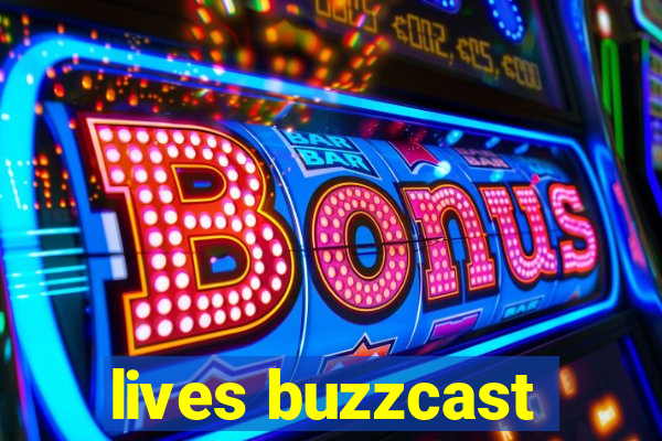 lives buzzcast