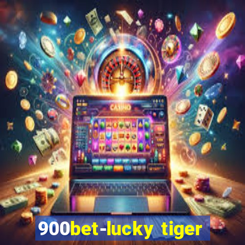 900bet-lucky tiger