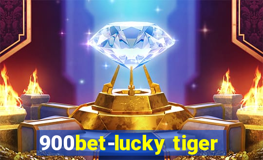 900bet-lucky tiger