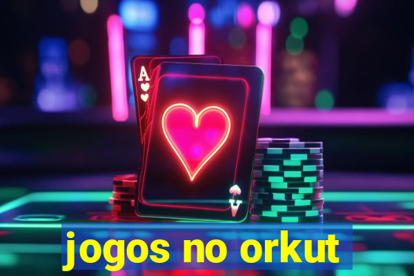 jogos no orkut