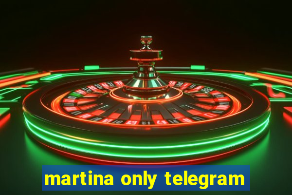 martina only telegram