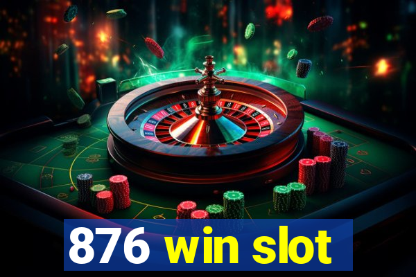 876 win slot