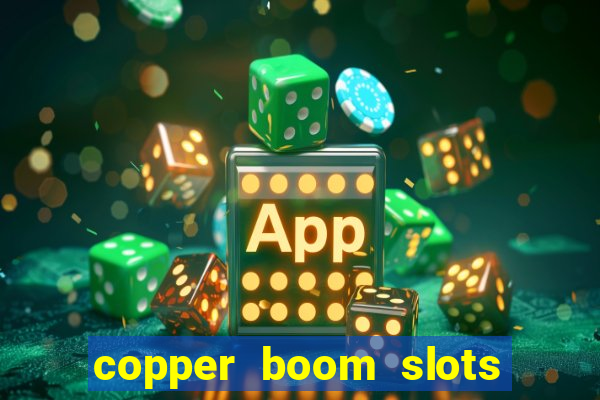 copper boom slots paga mesmo