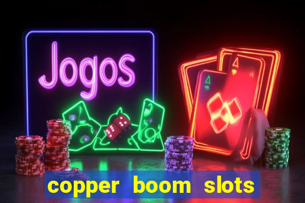 copper boom slots paga mesmo