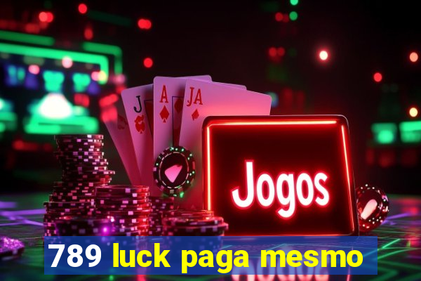 789 luck paga mesmo