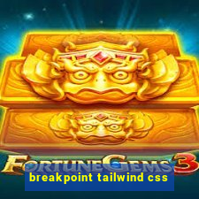 breakpoint tailwind css