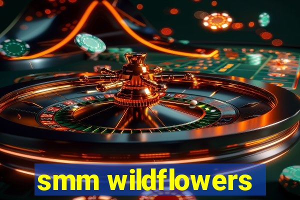 smm wildflowers