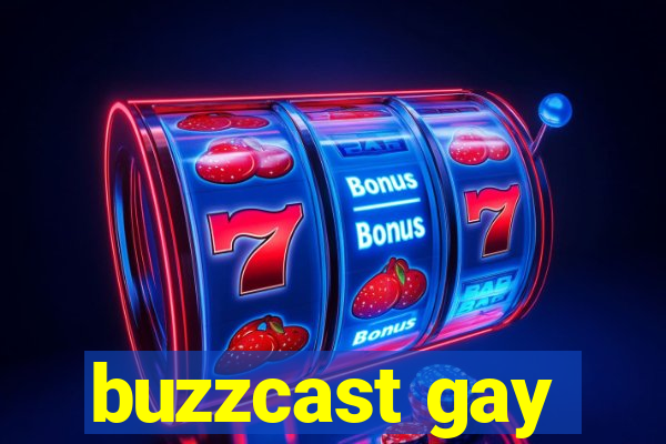 buzzcast gay