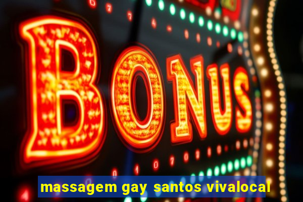 massagem gay santos vivalocal