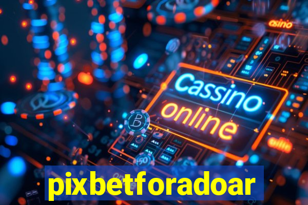 pixbetforadoar